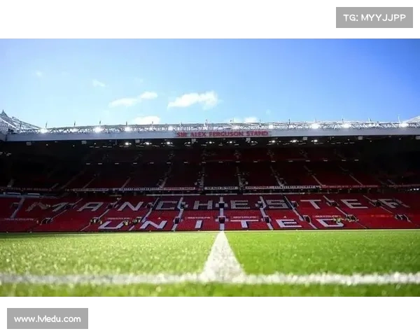 曼联卡灵顿基地焕发新生积极势头预示着新赛季的美好前景